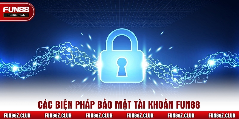 Các biện pháp bảo mật tài khoản Fun88