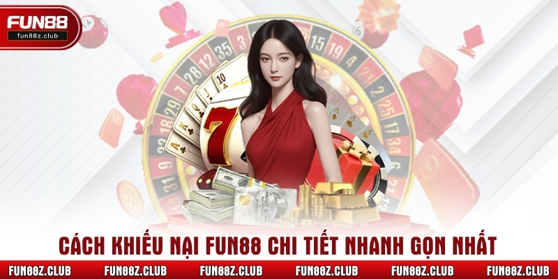 Cách khiếu nại Fun88 chi tiết nhanh gọn nhất
