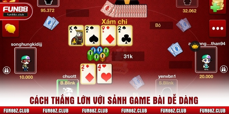 Cách thắng lớn với sảnh game bài dễ dàng