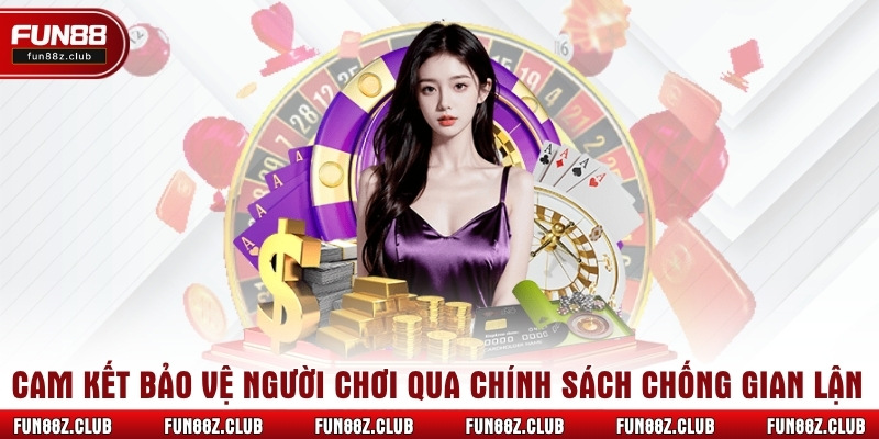 Cam kết bảo vệ người chơi qua chính sách chống gian lận