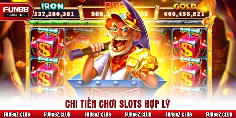 Chi tiền chơi slots hợp lý
