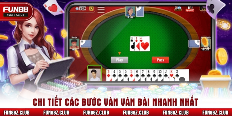 Chi tiết các bước vàn ván bài nhanh nhất