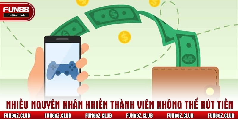 Có nhiều nguyên nhân khiến thành viên không thể rút tiền