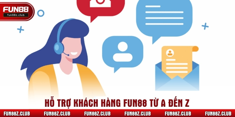 Hỗ trợ khách hàng Fun88 từ A đến Z