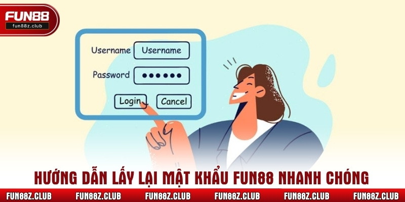 Hướng dẫn lấy lại mật khẩu Fun88 nhanh chóng