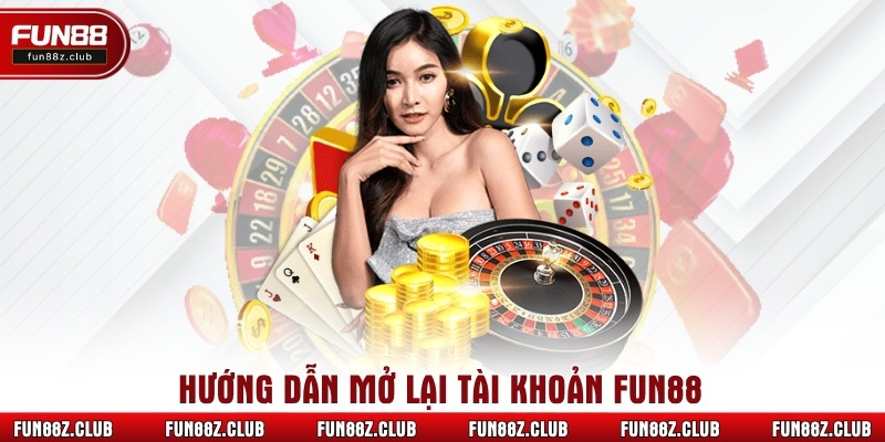 Hướng dẫn mở lại tài khoản Fun88