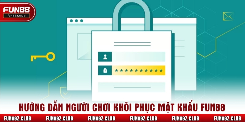 Hướng dẫn người chơi khôi phục mật khẩu fun88