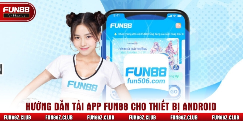 Hướng dẫn tải app Fun88 cho thiết bị Android