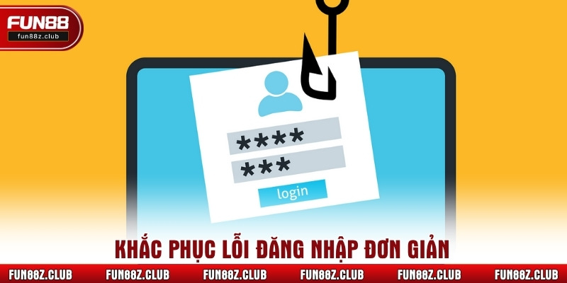 Khắc phục lỗi đăng nhập đơn giản