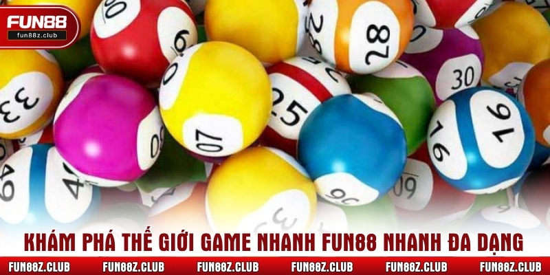 Khám phá thế giới game nhanh Fun88 nhanh đa dạng