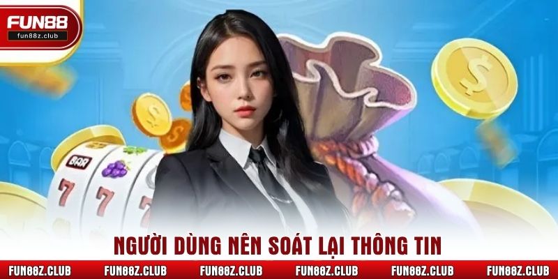Người dùng nên soát lại thông tin
