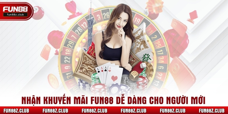 Nhận Khuyến mãi Fun88 dễ dàng cho người mới