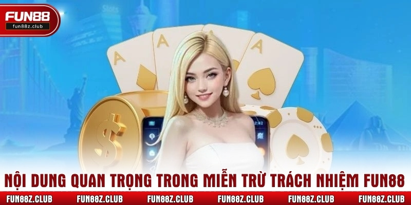 Nội dung quan trọng trong miễn trừ trách nhiệm Fun88