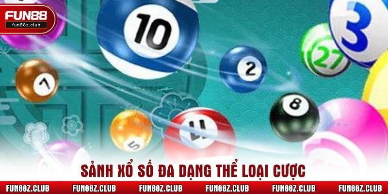 Sảnh xổ số đa dạng thể loại cược