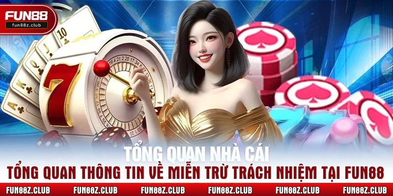 Tổng quan thông tin về miễn trừ trách nhiệm tại Fun88