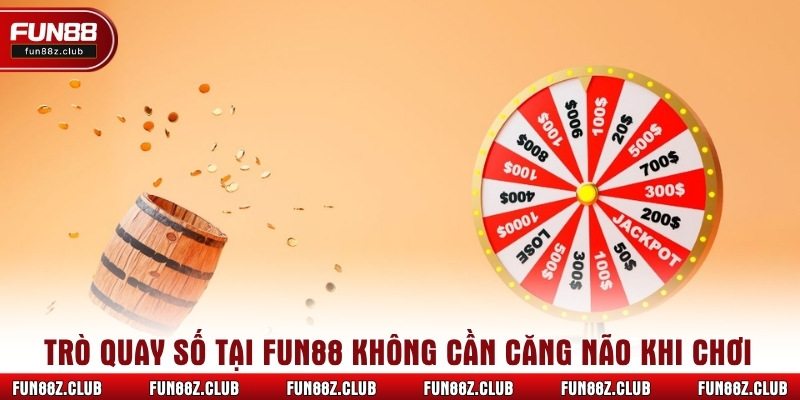 Trò quay số tại Fun88 không cần căng não khi chơi