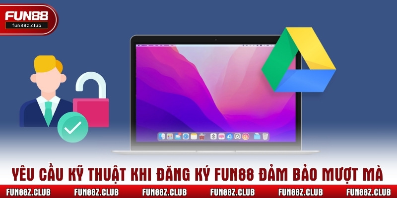 Yêu cầu kỹ thuật khi đăng ký Fun88 đảm bảo mượt mà
